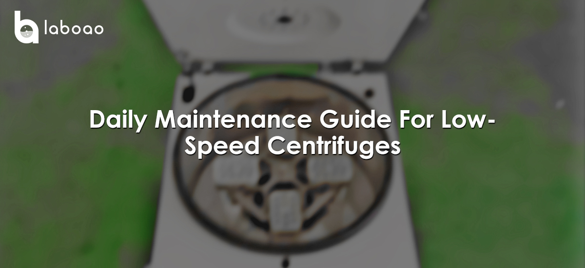 Daily Maintenance Guide For Low-Speed ​​Centrifuges