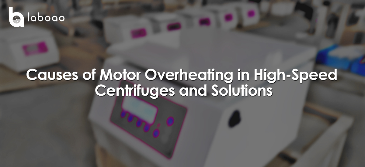 Causes Of Motor Overheating In High-Speed ​​Centrifuges And Solutions