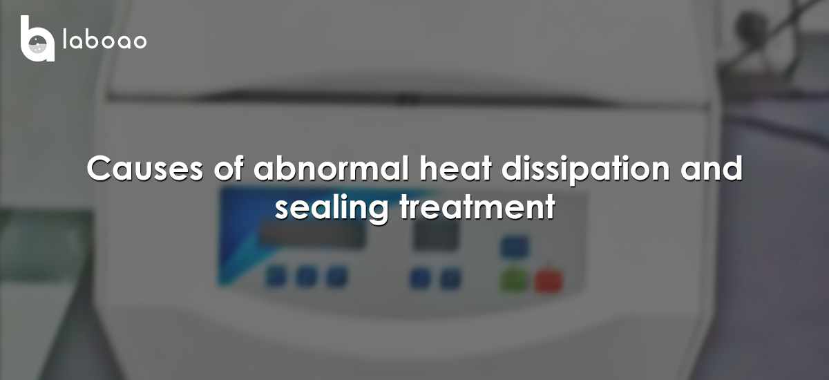 Causes Of Abnormal Heat Dissipation Of Desktop Centrifuge And Sealing Treatment