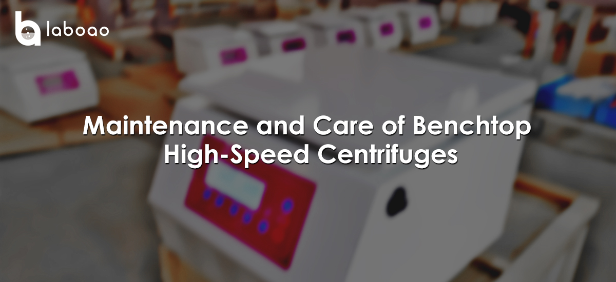 Maintenance And Care Of Benchtop High-Speed ​​Centrifuges